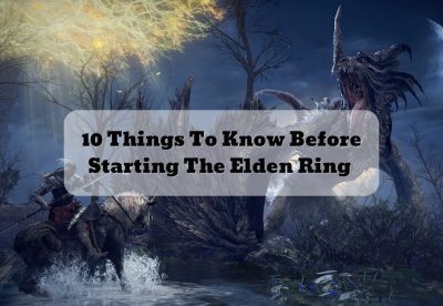 10 Things To Know Before Starting The Elden Ring