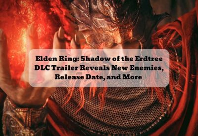 Elden Ring Shadow of the Erdtree DLC Trailer Reveals New Enemies, Release Date, and More